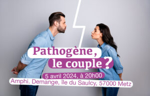 Pathogène, le couple ? 5 avril 2024 à Metz